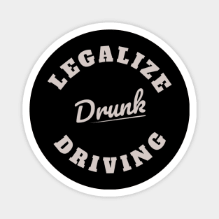 Legalize Drunk Driving Magnet